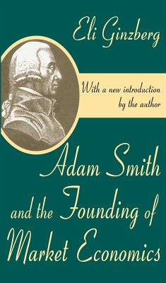 Adam Smith and the Founding of Market Economics (eBook, PDF) - Ginzberg, Eli