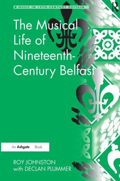 The Musical Life of Nineteenth-Century Belfast (eBook, PDF) - Johnston, Roy