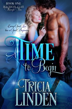 A Time To Begin (The MacNicol Clan Through Time, #1) (eBook, ePUB) - Linden, Tricia