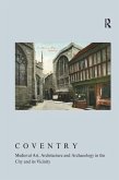 Coventry: Medieval Art, Architecture and Archaeology in the City and its Vicinity (eBook, PDF)