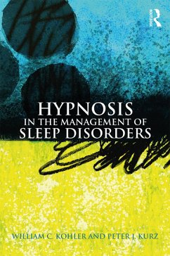 Hypnosis in the Management of Sleep Disorders (eBook, ePUB) - Kohler, William C.; Kurz, Peter J.