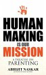 Human Making is Our Mission: A Treatise... - Bild 1