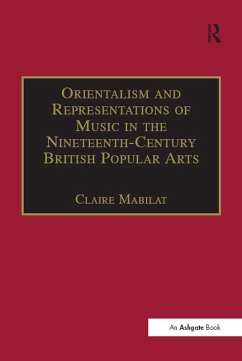 Orientalism and Representations of Music in the Nineteenth-Century British Popular Arts (eBook, PDF) - Mabilat, Claire