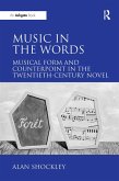Music in the Words: Musical Form and Counterpoint in the Twentieth-Century Novel (eBook, PDF) Music in the Words: Musical Form and Counterpoint in the Twentieth-Century Novel (eBook, PDF)