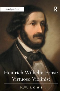 Heinrich Wilhelm Ernst: Virtuoso Violinist (eBook, PDF) - Rowe, Mark