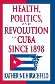 Health, Politics, and Revolution in Cuba Since 1898 (eBook, PDF)