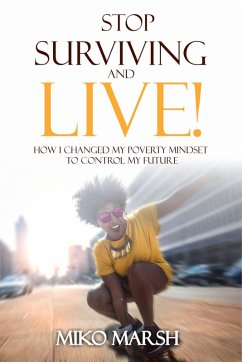Cover Stop Surviving and LIVE! How I Changed My Poverty Mindset to Control My Future (eBook, ePUB)