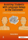 Assisting Students with Language Delays in the Classroom (eBook, ePUB) Assisting Students with Language Delays in the Classroom (eBook, ePUB)