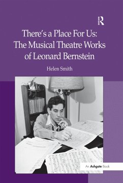 There's a Place For Us: The Musical Theatre Works of Leonard Bernstein (eBook, PDF) - Smith, Helen
