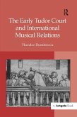 The Early Tudor Court and International Musical Relations (eBook, PDF)