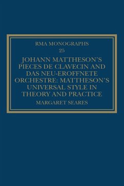 Johann Mattheson's Pièces de clavecin and Das neu-eröffnete Orchestre (eBook, PDF) - Seares, Margaret