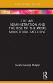 The Abe Administration and the Rise of the Prime Ministerial Executive (eBook, PDF)