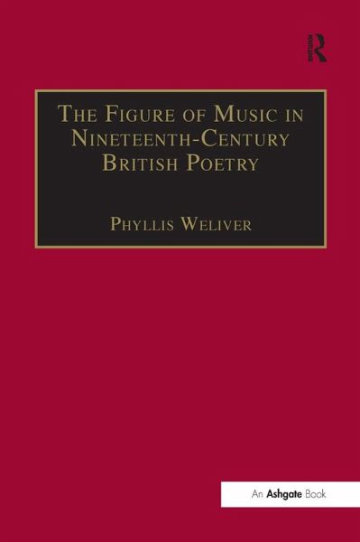 The Figure of Music in Nineteenth-Century British Poetry (eBook, PDF) The Figure of Music in Nineteenth-Century British Poetry (eBook, PDF)