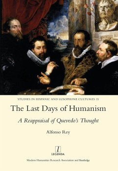 The Last Days of Humanism: A Reappraisal of Quevedo's Thought (eBook, PDF) - Rey, Alfonso