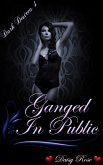 Dark Desires 4: Ganged In Public (eBook, ePUB) Dark Desires 4: Ganged In Public (eBook, ePUB)