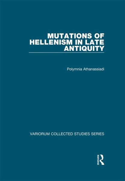 Mutations of Hellenism in Late Antiquity (eBook, PDF) Mutations of Hellenism in Late Antiquity (eBook, PDF)