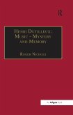 Henri Dutilleux: Music - Mystery and Memory (eBook, PDF)