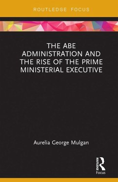 The Abe Administration and the Rise of the Prime Ministerial Executive (eBook, ePUB) - George Mulgan, Aurelia