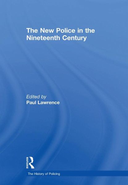 The New Police in the Nineteenth Century (eBook, PDF) The New Police in the Nineteenth Century (eBook, PDF)