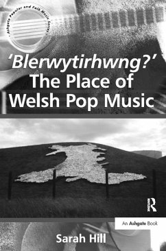 'Blerwytirhwng?' The Place of Welsh Pop Music (eBook, PDF) - Hill, Sarah