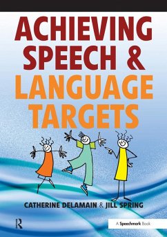 Achieving Speech and Language Targets (eBook, PDF) - Delamain, Catherine; Spring, Jill
