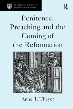 Penitence, Preaching and the Coming of the Reformation (eBook, ePUB) - Thayer, Anne T.
