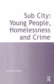 Sub City: Young People, Homelessness and Crime (eBook, ePUB)