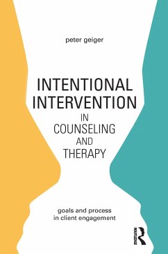 Intentional Intervention in Counseling and Therapy (eBook, PDF) - Geiger, Peter