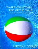 Water Volleyball Rise of the Game - With Some XXI Century US Clubs Practices! (eBook, ePUB)
