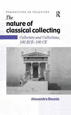 The Nature of Classical Collecting (eBook, PDF) - Bounia, Alexandra