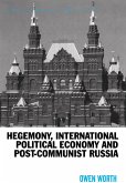 Hegemony, International Political Economy and Post-Communist Russia (eBook, ePUB)