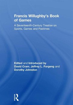 Francis Willughby's Book of Games (eBook, ePUB) - Cram, David; Forgeng, Jeffrey L.