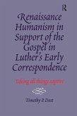 Renaissance Humanism in Support of the Gospel in Luther's Early Correspondence (eBook, PDF)