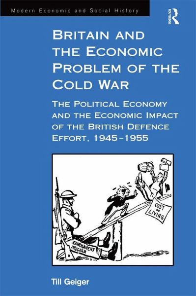 Britain and the Economic Problem of the Cold War (eBook, ePUB) Britain and the Economic Problem of the Cold War (eBook, ePUB)