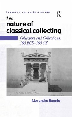 The Nature of Classical Collecting (eBook, ePUB) - Bounia, Alexandra