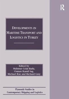 Developments in Maritime Transport and Logistics in Turkey (eBook, PDF) - Barla, Mahmut Celal; Sag, Osman Kamil; Roe, Michael; Gray, Richard
