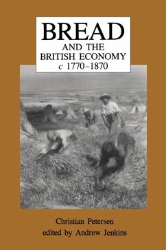 Bread and the British Economy, 1770-1870 (eBook, PDF) - Petersen, Christian; Jenkins, Andrew