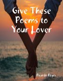 Give These Poems to Your Lover (eBook, ePUB)