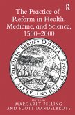 The Practice of Reform in Health, Medicine, and Science, 1500-2000 (eBook, ePUB)
