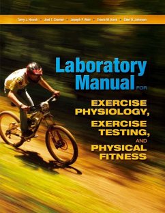 Laboratory Manual for Exercise Physiology, Exercise Testing, and Physical Fitness (eBook, ePUB) - Housh, Terry J.; Cramer, Joel T.; Weir, Joseph P.; Beck, Travis W.; Johnson, Glen O.