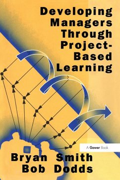 Developing Managers Through Project-Based Learning (eBook, ePUB) - Smith, Bryan; Dodds, Bob