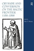 Crusade and Conversion on the Baltic Frontier 1150-1500 (eBook, PDF)