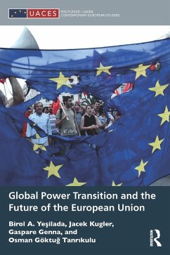 Global Power Transition and the Future of the European Union (eBook, ePUB) - Yesilada, Birol A.; Kugler, Jacek; Genna, Gaspare; Tanrikulu, Osman Göktug