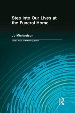 Step into Our Lives at the Funeral Home (eBook, PDF) - Michaelson, Jo; Lund, Dale A