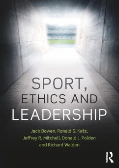 Sport, Ethics and Leadership (eBook, ePUB) - Bowen, Jack; Katz, Ronald S.; Mitchell, Jeffrey R.; Polden, Donald J.; Walden, Richard