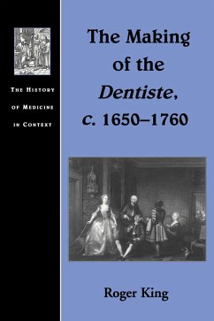 The Making of the Dentiste, c. 1650-1760 (eBook, PDF) - King, Roger