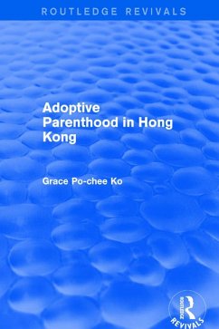 Adoptive Parenthood in Hong Kong (eBook, ePUB) - Po-Chee Ko, Grace