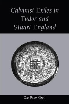 Calvinist Exiles in Tudor and Stuart England (eBook, ePUB) - Grell, Ole Peter