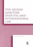 The Aegean Maritime Disputes and International Law (eBook, ePUB)