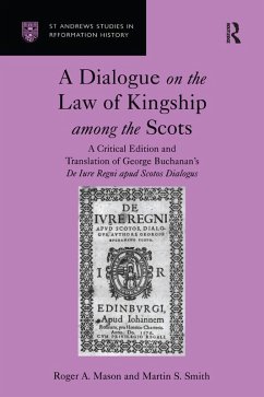 A Dialogue on the Law of Kingship among the Scots (eBook, PDF) - Mason, Roger A.; Smith, Martin S.
